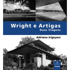 Wright e Artigas: Duas Viagens