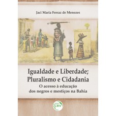 Igualdade e liberdade; pluralismo e cidadania