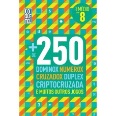 Mais de 250 dominox, numerox, cruzadox, duplex, criptocruzada e muitos outros jogos - Nível médio - Livro 8