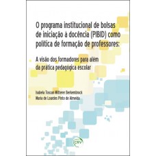 O programa institucional de bolsas de iniciação à docência (pibid) como política de formação de professores