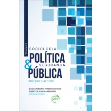 Sociologia política & segurança pública coleção diálogos volume 2