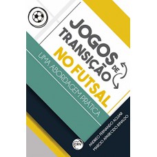 Jogos de transição no futsal - uma abordagem prática