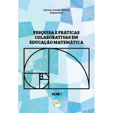 Pesquisa e práticas colaborativas em educação matemática volume i