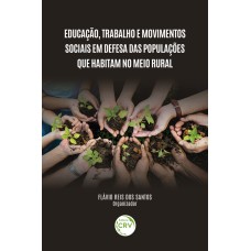 Educação, trabalho e movimentos sociais em defesa das populações que habitam no meio rural