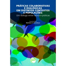 Práticas colaborativas e dialógicas em distintos contextos e populações Práticas colaborativas e dialógicas em distintos contextos e populações