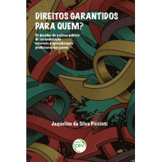 Direitos garantidos para quem? Os desafios da política pública de sócio educação referente à aprendizagem profissional dos jovens