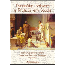 Psicanálise, saberes e práticas em saúde Psicanálise, saberes e práticas em saúde