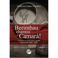 Berimbau chamou Camará!