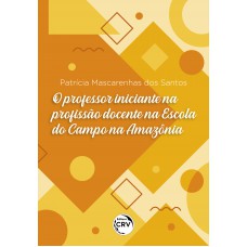 O professor iniciante na profissão docente na escola do campo na Amazônia