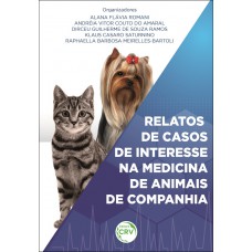 Relatos de casos de interesse na medicina de animais de companhia