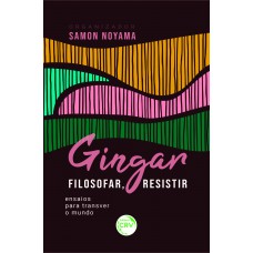 Gingar, Filosofar, Resistir