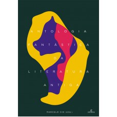Antologia Fantástica da Literatura Antiga Antologia Fantástica da Literatura Antiga