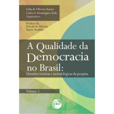 A qualidade da democracia no Brasil - Volume 1