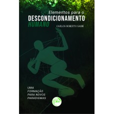 Elementos para o descondicionamento humano: