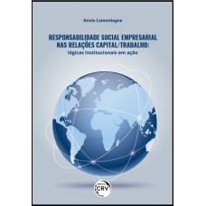 Responsabilidade social empresarial nas relações capital/trabalho