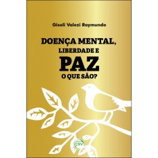 Doença mental, liberdade e paz - o que são?