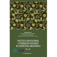 Política educacional e formação docente na fronteira amazônica volume ii