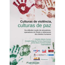 Culturas de violência, culturas de paz da reflexão à ação de educadores, operadores do direito e defensores dos direitos humanos