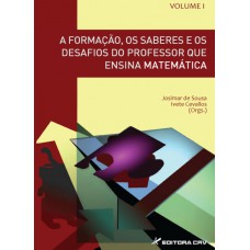 Série professor de matemática em desenvolvimento profissional vol.i a formação, os saberes e os desafios do professor que ensina matemática