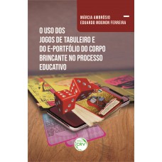 O uso dos jogos de tabuleiro e do e-portfólio do corpo brincante no processo educativo