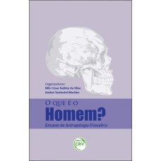 O que é o homem? Ensaios de antropologia filosófica