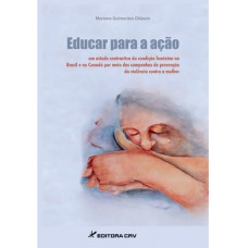 Educar para a ação um estudo contrastivo da condição feminina no Brasil e no Canadá por meio das campanhas de prevenção da violência contra a mulher