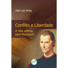 Conflito e liberdade a vida política para Maquiavel