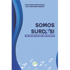 Somos surdos! Por que nos avaliam como ouvintes?