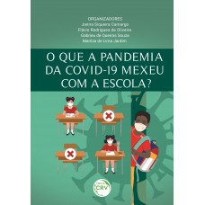 O que a pandemia da COVID-19 mexeu com a escola?