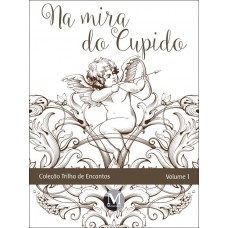 Na mira do cupido coleção trilha de encantos – volume 1