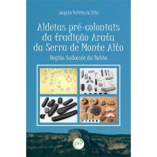 Aldeias pré-coloniais da tradição aratu da serra de monte alto – região sudoeste da Bahia