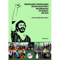 Professores e professoras de educação física progressistas do mundo, uni-vos! Volume 41