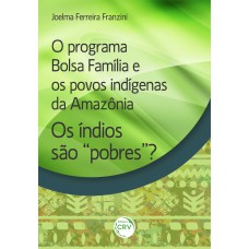 O programa bolsa família e os povos indígenas da amazônia: