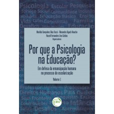 Por que a psicologia na educação? Em defesa da emancipação humana no processo de escolarização volume 1