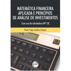 Matemática financeira aplicada e princípios de análise de investimentos