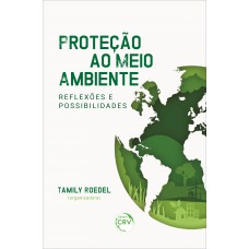 Proteção ao meio ambiente reflexões e possibilidades Proteção ao meio ambiente reflexões e possibilidades