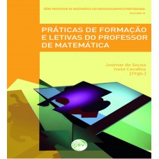 Práticas de formação e letivas do professor de matemática série professor de matemática em desenvolvimento profissional volume iii