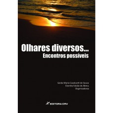 Olhares diversos... Encontros possíveis Olhares diversos... Encontros possíveis