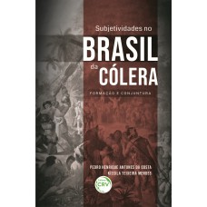 Subjetividades no brasil da cólera: