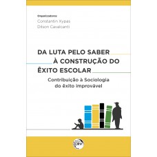 Da luta pelo saber à construção do êxito escolar: