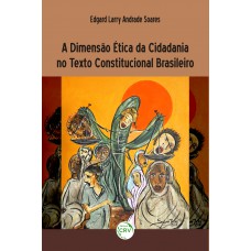 A dimensão ética da cidadania no texto constitucional brasileiro