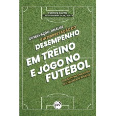 Observação, análise e interpretação do desempenho em treino e jogo no futebol