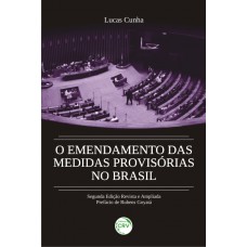 O emendamento das medidas provisórias no brasil 2ª edição revista e ampliada