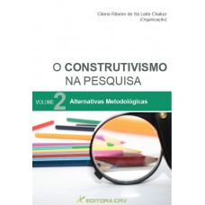 O construtivismo na pesquisa alternativas metodológicas volume 2