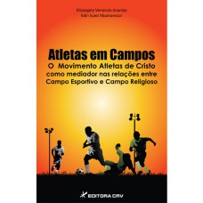 Atletas em campos o movimento atletas de cristo como mediador nas relações entre campo esportivo e campo religioso