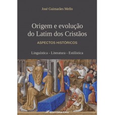 Origem e evolução do latim dos cristãos aspectos históricos