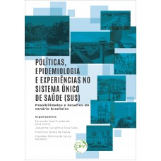 Políticas, epidemiologia e experiências no sistema único de saúde (SUS) – possibilidades e desafios do cenário brasileiro