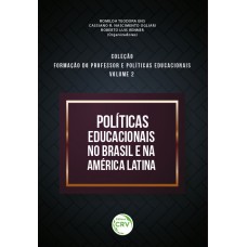 Políticas educacionais no Brasil e na América latina - Coleção Formação do professor e políticas educacionais: Volume 2