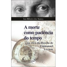 A morte como paciência do tempo na ótica da filosofia de Emmanuel Lévinas