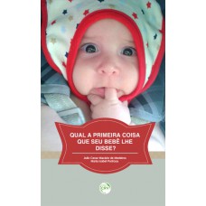 Qual a primeira coisa que seu bebê lhe disse? Qual a primeira coisa que seu bebê lhe disse?